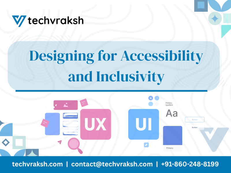 Designing for Accessibility and Inclusivity