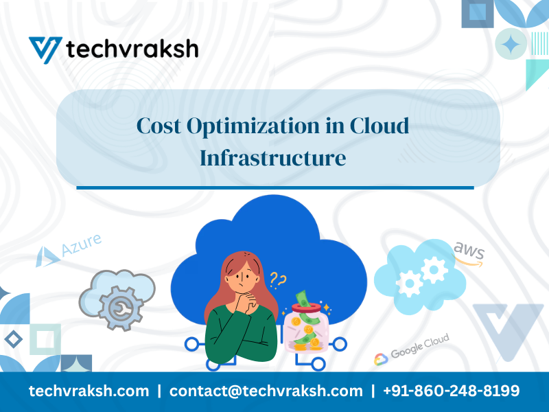 Cost Optimization in Cloud Infrastructure