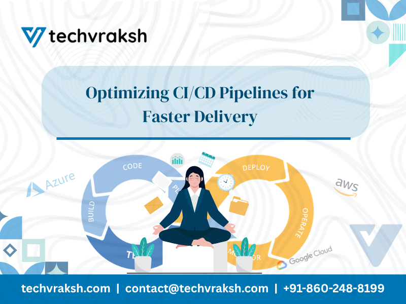 Optimizing CI/CD Pipelines for Faster Delivery