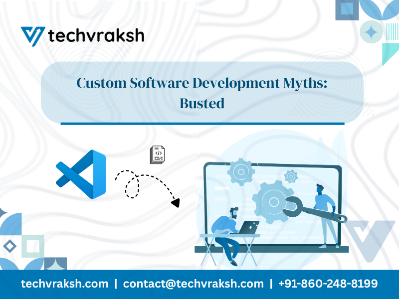 Custom Software Development Myths: Busted