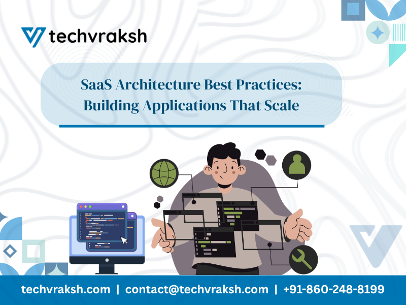 SaaS Architecture Best Practices: Building Applications That Scale