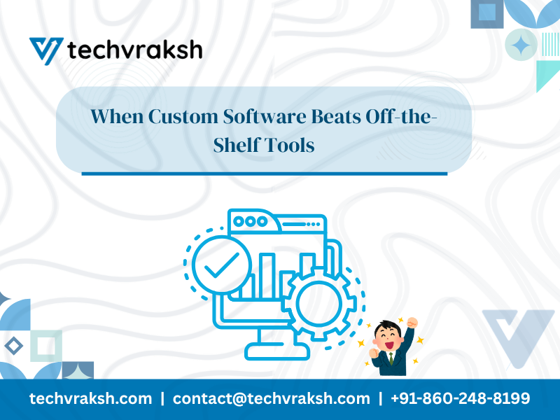 When Custom Software Beats Off-the-Shelf Tools