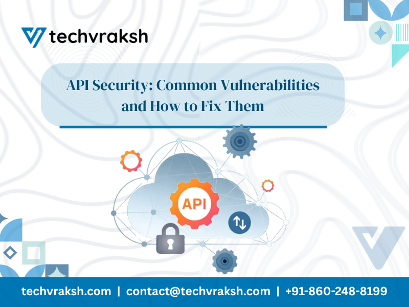 API Security: Common Vulnerabilities and How to Fix Them